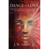 Image of Love: Experiencing God's purpose for your life through the image in which you were created - Paperback
