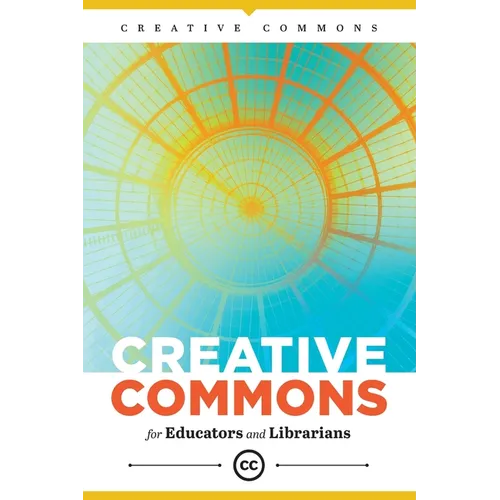 Creative Commons for Educators and Librarians - Paperback