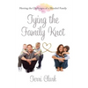 Tying the Family Knot: Meeting the Challenges of a Blended Family - Paperback
