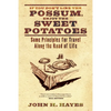 If You Don't Like the Possum, Enjoy the Sweet Potatoes - Hardcover