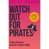 Watch Out for Pirates: Tales From a Travel Writer's Life - Paperback