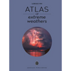 Atlas of Extreme Weathers - Hardcover