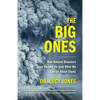 The Big Ones: How Natural Disasters Have Shaped Us (and What We Can Do About Them) - Paperback