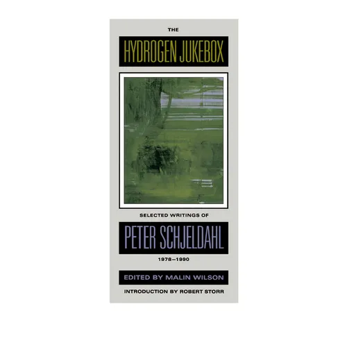 The Hydrogen Jukebox: Selected Writings of Peter Schjeldahl, 1978-1990 Volume 2 - Paperback