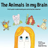 The Animals in my Brain: A kid's guide to understanding and controlling their behaviour - Paperback