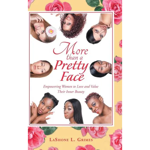 More Than a Pretty Face: Empowering Women to Love and Value Their Inner Beauty - Hardcover