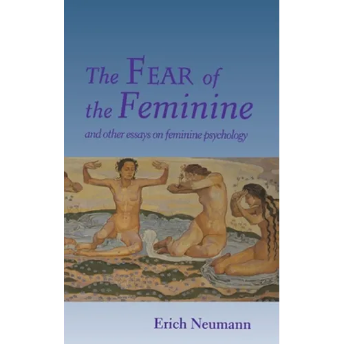 The Fear of the Feminine: And Other Essays on Feminine Psychology - Paperback