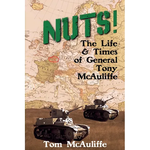Nuts! The Life and Times of General Tony McAuliffe - Paperback