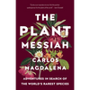 The Plant Messiah: Adventures in Search of the World's Rarest Species - Paperback