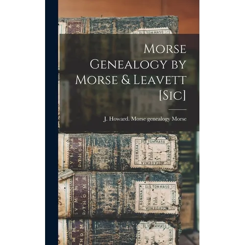 Morse Genealogy by Morse & Leavett [sic] - Hardcover