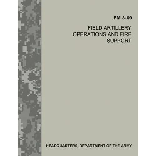 Field Artillery Operations and Fire Support (FM 3-09) - Paperback