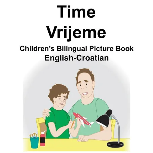 English-Croatian Time/Vrijeme Children's Bilingual Picture Book - Paperback