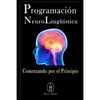 Programación Neurolingüística - Comenzando Por El Principio - Paperback