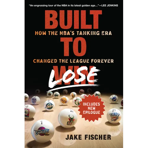 Built to Lose: How the Nba's Tanking Era Changed the League Forever - Paperback