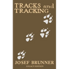 Tracks and Tracking (Legacy Edition): A Manual on Identifying, Finding, and Approaching Animals in The Wilderness with Just Their Tracks, Prints, and - Paperback