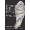 The Entrepreneur's Guide to Raising Capital From Angel Investors - Paperback
