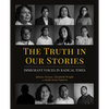 The Truth in Our Stories: Immigrant Voices in Radical Times - Paperback