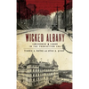 Wicked Albany: Lawlessness & Liquor in the Prohibition Era - Hardcover