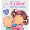 I Am a Big Sister! / ¡Soy Una Hermana Mayor! (Scholastic Bilingual) - Hardcover