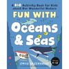 Fun with Oceans and Seas: A Big Activity Book for Kids about Our Wonderful Waters (and Marvelous Marine Life) - Paperback