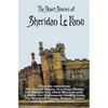 The Short Stories of Sheridan Le Fanu, including (complete and unabridged): 54 stories from these collections - The Purcell Papers, In a Glass Darkly, - Hardcover