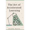 The Art of Accelerated Learning: Proven Scientific Strategies for Speed Reading, Faster Learning and Unlocking Your Full Potential - Hardcover