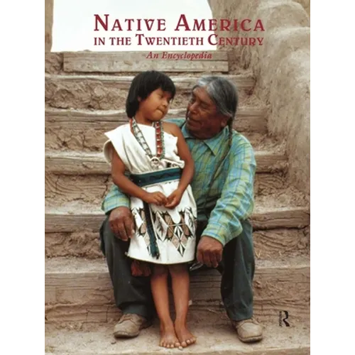Native America in the Twentieth Century: An Encyclopedia - Paperback