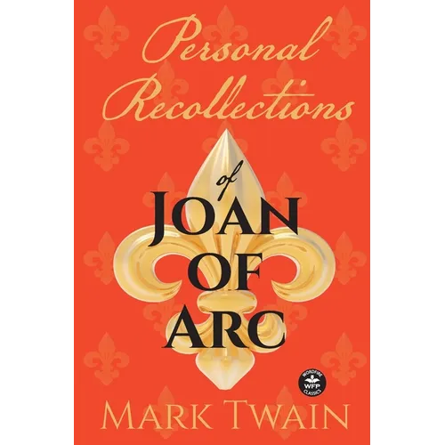 Personal Recollections of Joan of Arc: And Other Tributes to the Maid of Orléans - Paperback