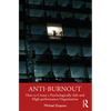 Anti-Burnout: How to Create a Psychologically Safe and High-Performance Organisation - Hardcover