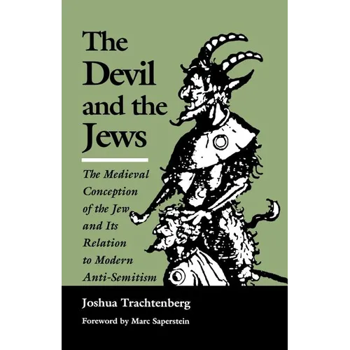 The Devil and the Jews: The Medieval Conception of the Jew and Its Relation to Modern Anti-Semitism - Paperback