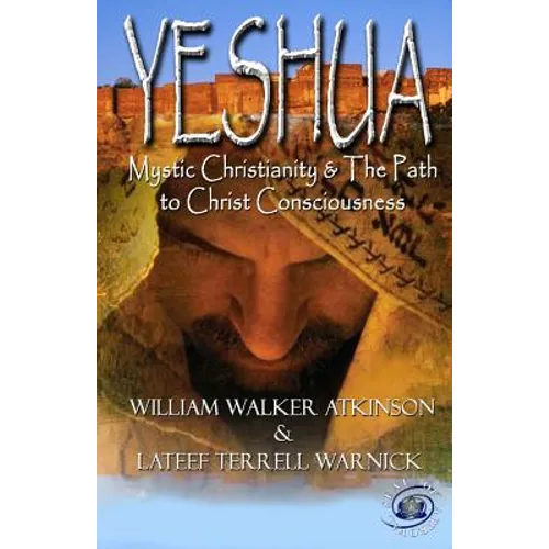 Yeshua: Mystic Christianity and The Path To Christ Consciousness - Paperback