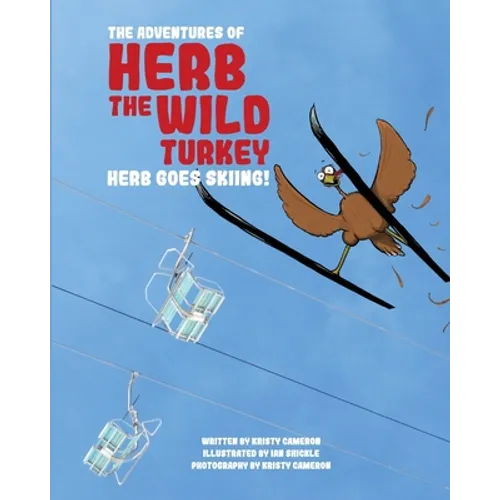 The Adventures of Herb the Wild Turkey - Herb the Turkey Goes Skiing - Paperback
