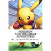 Pokemon: and the Great Adventures - Paperback