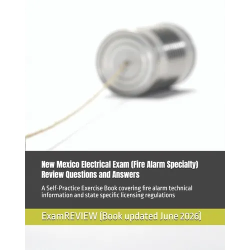 New Mexico Electrical Exam (Fire Alarm Specialty) Review Questions and Answers: A Self-Practice Exercise Book covering fire alarm technical informatio - Paperback