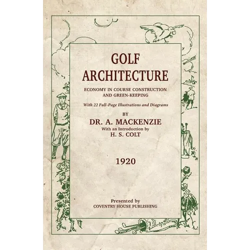 Golf Architecture: Economy in Course Construction and Green-Keeping - Paperback