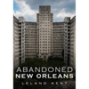Abandoned New Orleans - Paperback