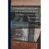 Combined History of Schuyler and Brown Counties, Illinois: With Illustrations Descriptive of Their Scenery, and Biographical Sketches of Some of Their - Paperback