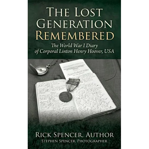 The Lost Generation Remembered: The World War I Diary of Corporal Linton Henry Hoover, USA - Paperback
