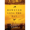 However Long the Day - Hardcover
