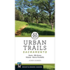Urban Trails: Sacramento: Davis * Elk Grove * Folsom * Sierra Foothills - Paperback