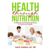 Health through Nutrition: A Rational and Practical Guide to Food and Health - Paperback