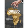 Greed in post colonial Africa: The demise of colonial capitalism and the ascendancy of political capitalism - Paperback