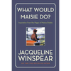 What Would Maisie Do?: Inspiration from the Pages of Maisie Dobbs - Paperback