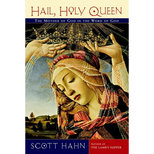 Hail, Holy Queen: The Mother of God in the Word of God - Paperback