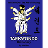 The illustrated Taekwondo dictionary: A great practical guide for Taekwondo students. The book contains the terms of Taekwondo kicks, punches, strikes - Paperback