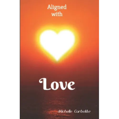 Aligned With Love: A love based spiritual journey - Paperback