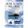War Is Not All Hell: The Story of Comraderie and Friendship Born in Times of War - Paperback