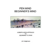 Pen Mind, Beginner's Mind: A Mindfullness Approach to Beginning to Draw - Paperback