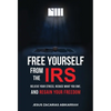 Free Yourself from the IRS: Relieve Your Stress, Reduce What You Owe, and Regain Your Freedom - Hardcover
