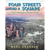Four Streets and a Square: A History of Manhattan and the New York Idea - Hardcover